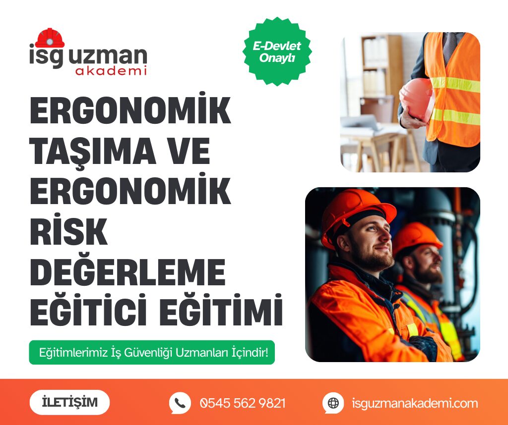 ERGONOMİK TAŞIMA VE ERGONOMİK RİSK DEĞERLENDİRME EĞİTİCİ EĞİTİMİ